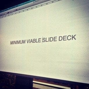 Minimum Viable Slide Deck