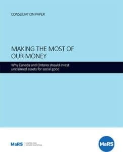 Making the Most of Our Money: Why Canada and Ontario should invest unclaimed assets for social good