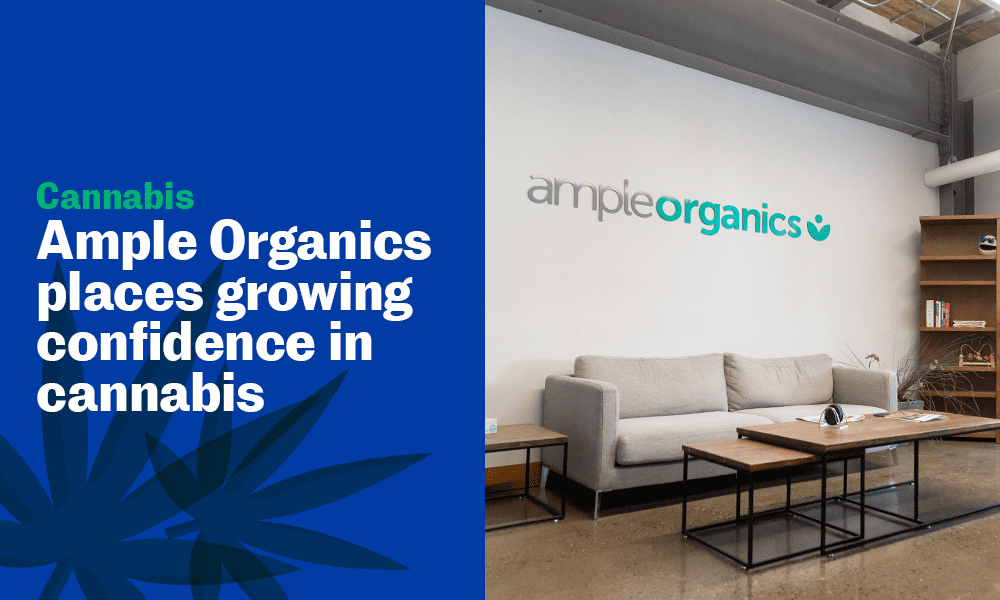 Ample Organics places growing confidence in cannabis - MaRS Discovery ...